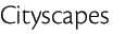 Cityscapes